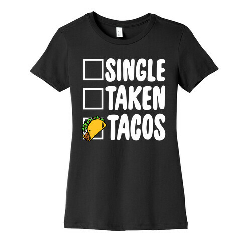 Single Taken Tacos Womens T-Shirt