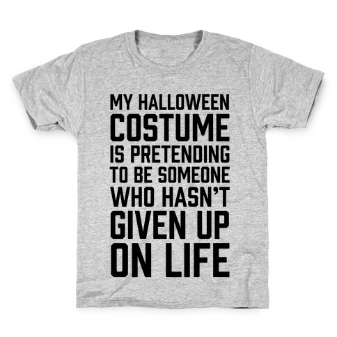 My Halloween Costume Is Pretending To Be Someone Kids T-Shirt