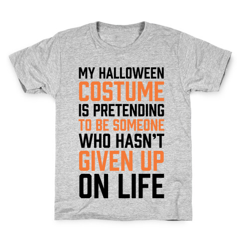 My Halloween Costume Is Pretending To Be Someone Kids T-Shirt