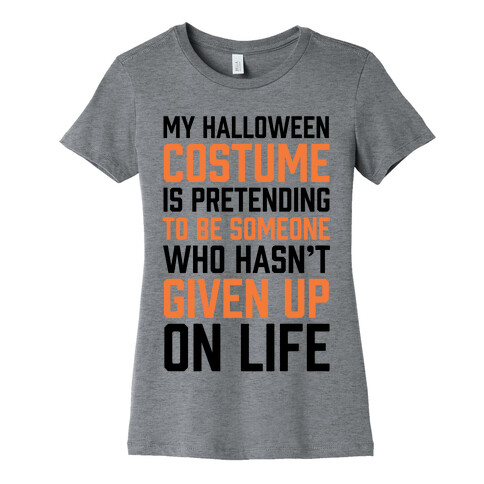 My Halloween Costume Is Pretending To Be Someone Womens T-Shirt