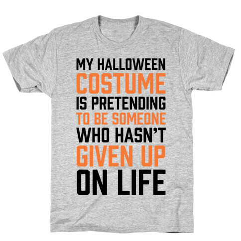 My Halloween Costume Is Pretending To Be Someone T-Shirt