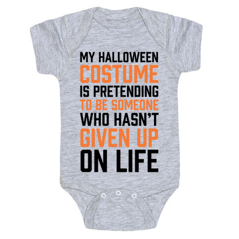 My Halloween Costume Is Pretending To Be Someone Baby One-Piece