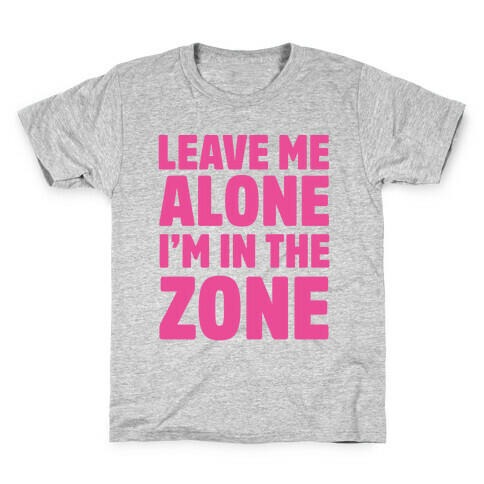 Leave Me Alone I'm In The Zone Kids T-Shirt