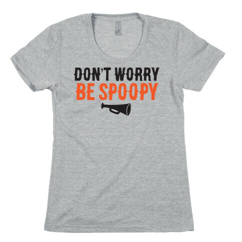 Don't Worry Be Spoopy Womens T-Shirt