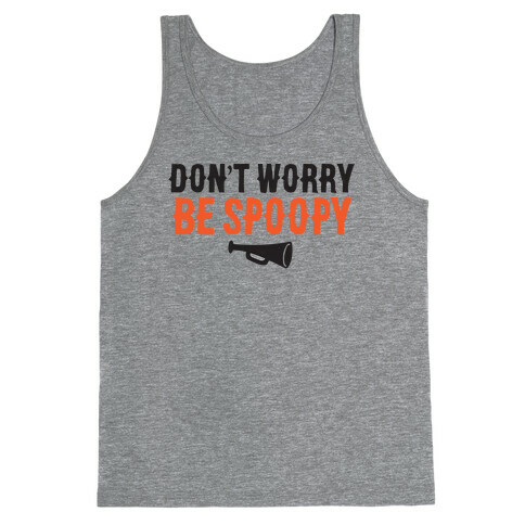 Don't Worry Be Spoopy Tank Top