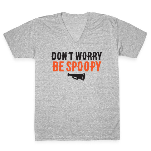 Don't Worry Be Spoopy V-Neck Tee Shirt