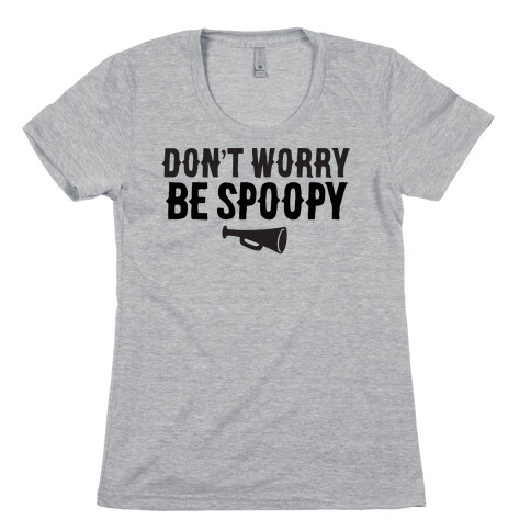 Don't Worry Be Spoopy Womens T-Shirt