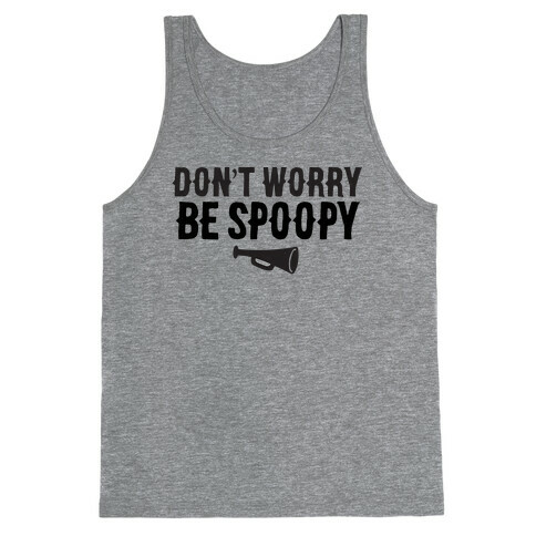 Don't Worry Be Spoopy Tank Top