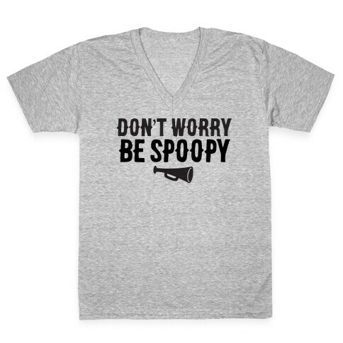 Don't Worry Be Spoopy V-Neck Tee Shirt