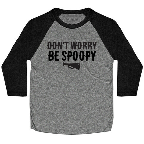 Don't Worry Be Spoopy Baseball Tee