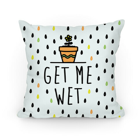 Get Me Wet Pillow