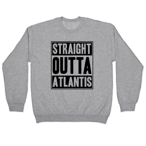 Straight Outta Atlantis Pullover