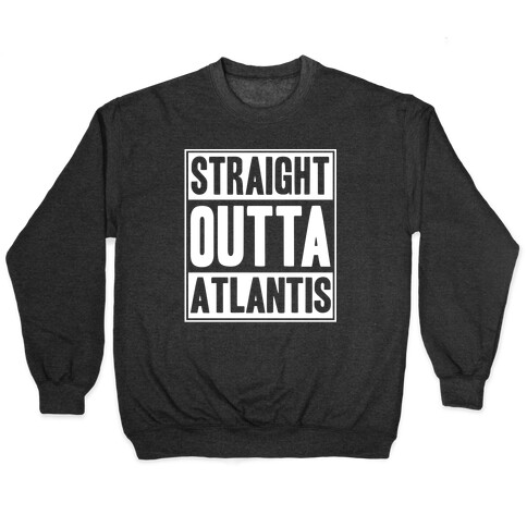 Straight Outta Atlantis Pullover