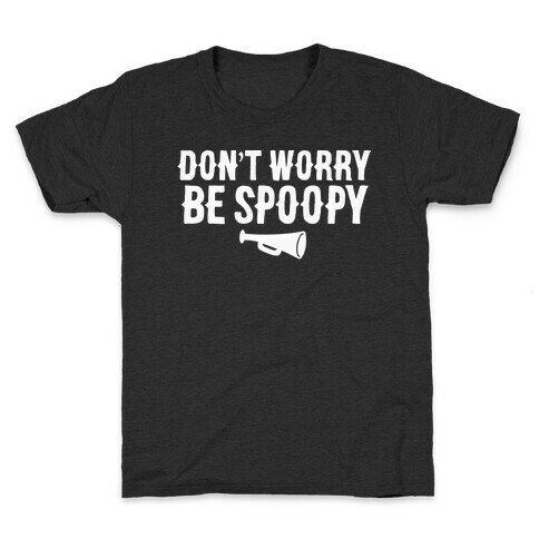 Don't Worry Be Spoopy Kids T-Shirt