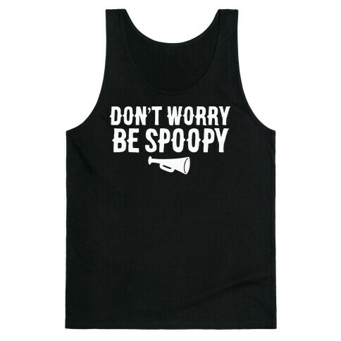 Don't Worry Be Spoopy Tank Top