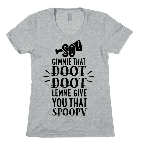 So Gimmie That Doot Doot, Lemme Give You That Spoopy Womens T-Shirt
