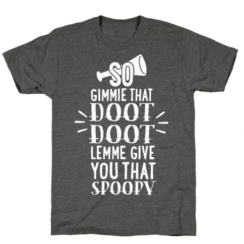 So Gimmie That Doot Doot, Lemme Give You That Spoopy T-Shirt