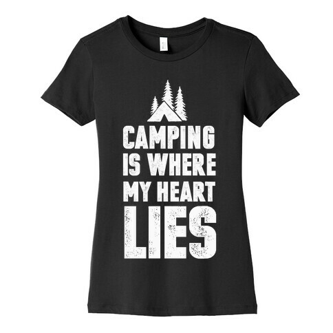 Camping Is Where My Heart Lies Womens T-Shirt