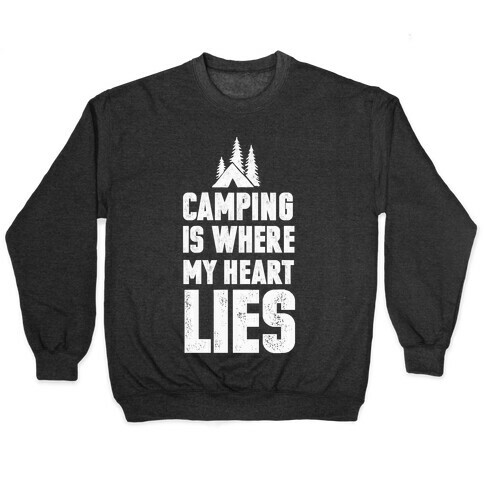 Camping Is Where My Heart Lies Pullover