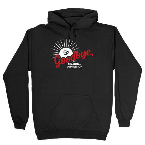 Goodbye, Seasonal Depression Hooded Sweatshirt