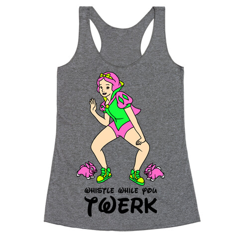 Whistle While You Twerk Racerback Tank Top