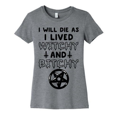 Witchy and Bitchy Womens T-Shirt