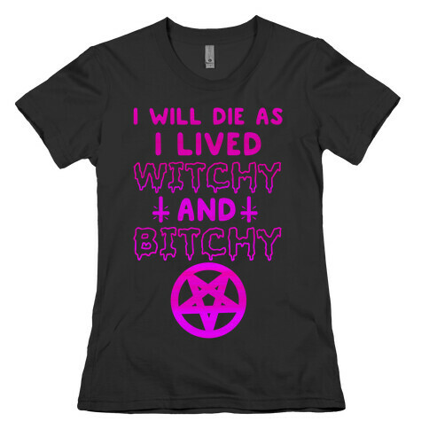 Witchy and Bitchy Womens T-Shirt