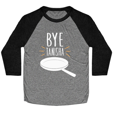 Bye Tanisha Baseball Tee