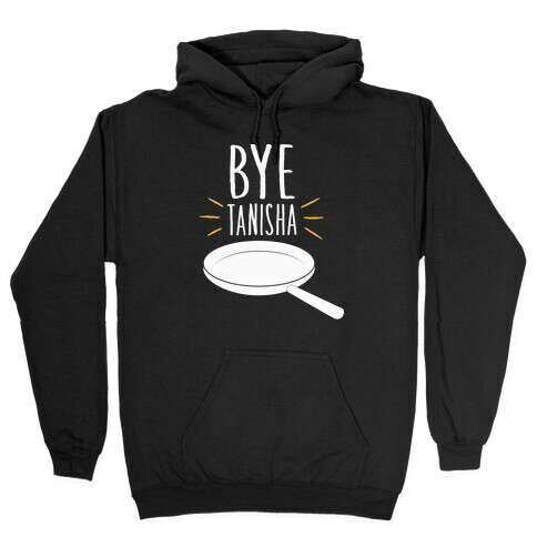 Bye Tanisha Hooded Sweatshirt