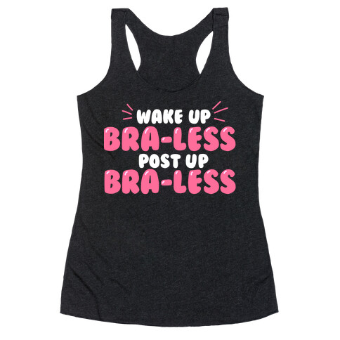 Wake Up, Bra-less, Post Up, Bra-less Racerback Tank Top