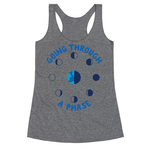 Going Through A Phase Racerback Tank Top