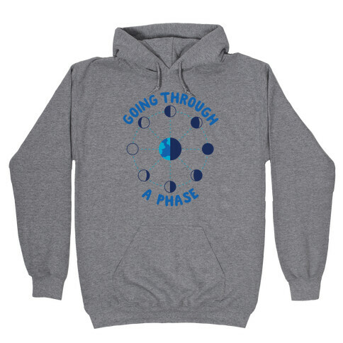 Going Through A Phase Hooded Sweatshirt