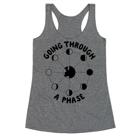 Going Through A Phase Racerback Tank Top