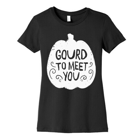 Gourd To meet You Womens T-Shirt