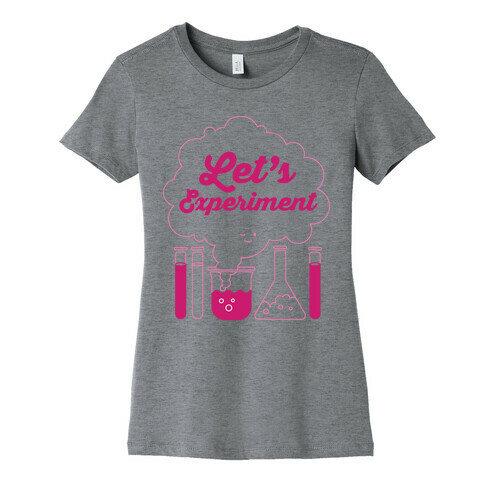 Let's Experiment Womens T-Shirt