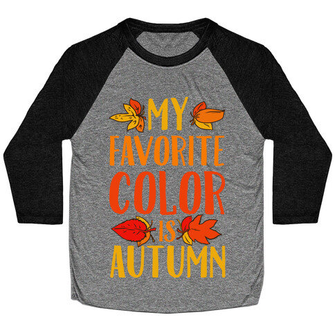 My Favorite Color is Autumn Baseball Tee