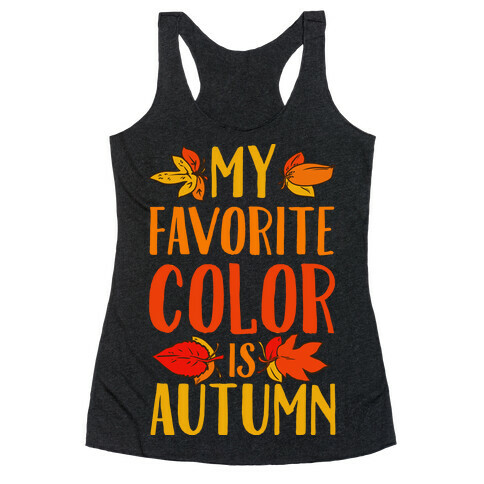 My Favorite Color is Autumn Racerback Tank Top