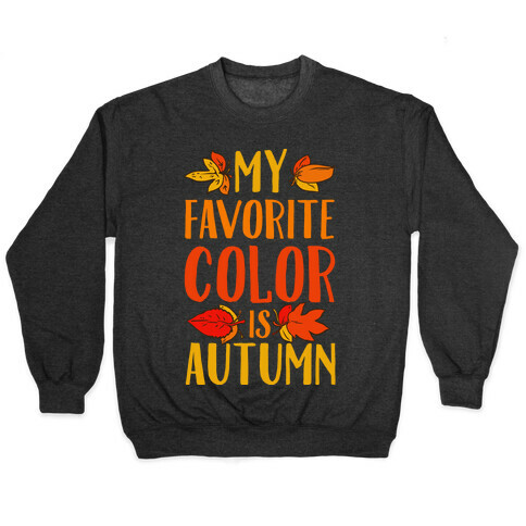 My Favorite Color is Autumn Pullover