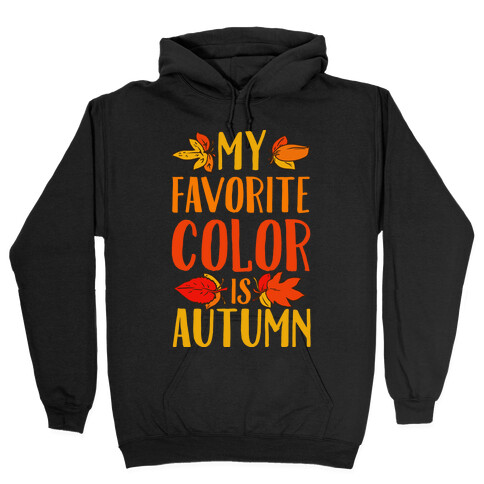My Favorite Color is Autumn Hooded Sweatshirt
