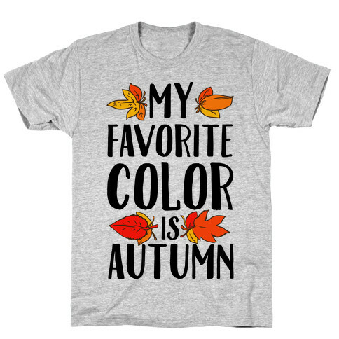 My Favorite Color is Autumn T-Shirt