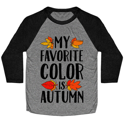 My Favorite Color is Autumn Baseball Tee