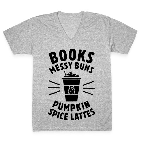 Books, Messy Buns, and Pumpkin Spice Lattes V-Neck Tee Shirt
