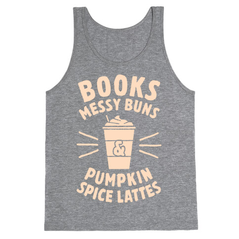 Books, Messy Buns, and Pumpkin Spice Lattes Tank Top