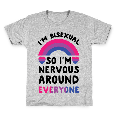 I'm Bisexual So I'm Nervous Around Everyone Kids T-Shirt
