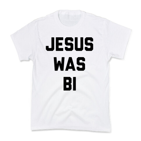 Jesus Was Bi Kids T-Shirt