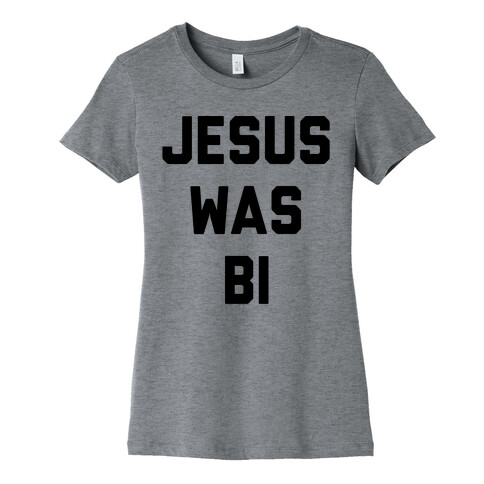 Jesus Was Bi Womens T-Shirt