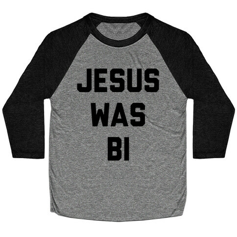 Jesus Was Bi Baseball Tee