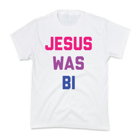 Jesus Was Bi Kids T-Shirt