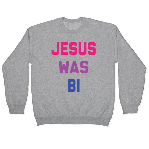 Jesus Was Bi Pullover