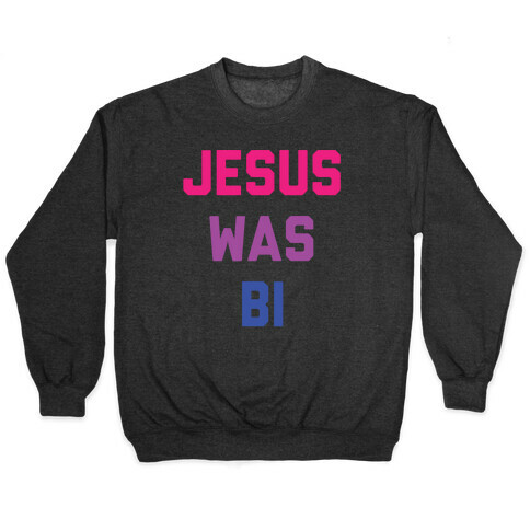 Jesus Was Bi Pullover
